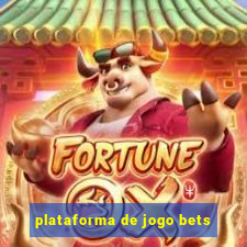 plataforma de jogo bets